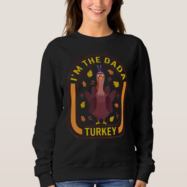 Sweatshirt I'm The Dada Turkey Thanksgiving Turkey  Dinner  A (Devant)