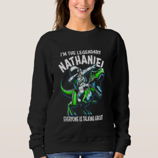 Sweatshirt I'm The Legendary Nathaniel Funny Astronaut Dinosa