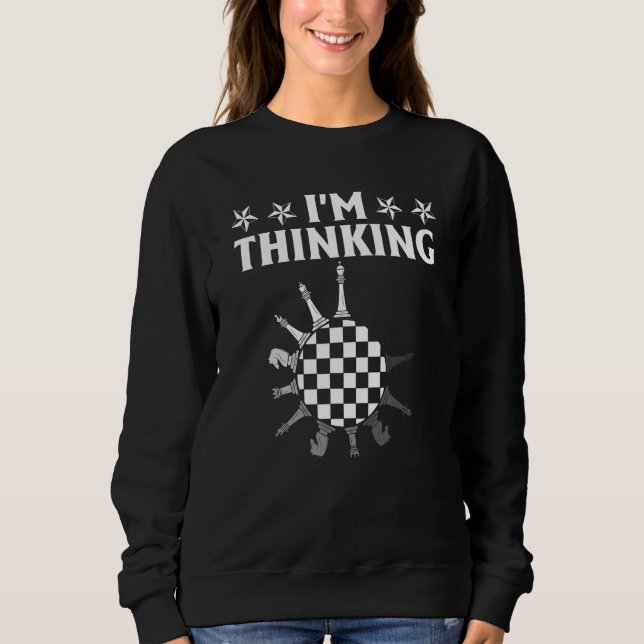 Sweatshirt I'm Thinking Chess Player Game Night Chess Board K (Devant)