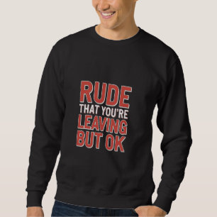 Sweatshirt Impolit Que Vous Partez Mais Ok Adieu Employé 