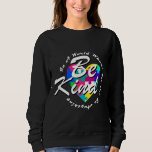 Sweatshirt In A World Where You Can Be Anything Be Kind Autis