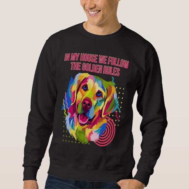 Sweatshirt In My House We Follow Golden Rules Golden Retrieve (Devant)