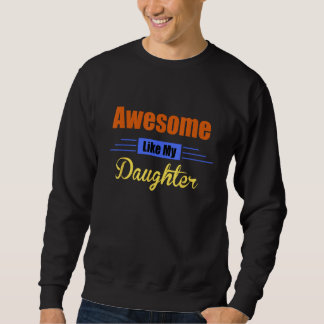 Sweatshirt Incroyable comme ma fille Fête des pères