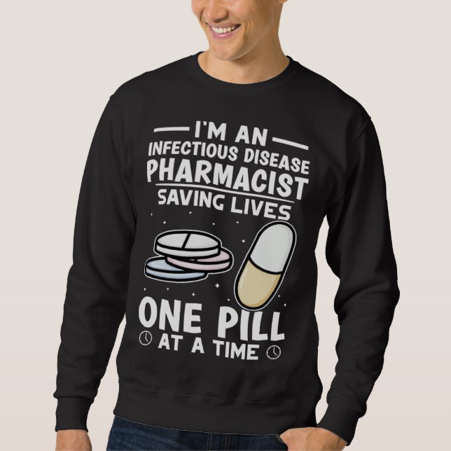 Sweatshirt Infectious Disease Pharmacist Saving Lives One Pil (Devant)