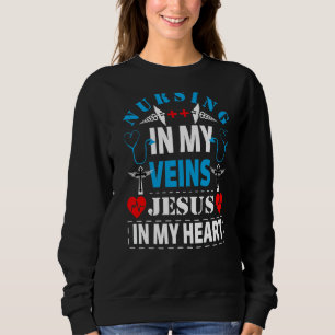 Sweatshirt Infirmière Dans Mes Veines Jésus Dans Mon Coeur In