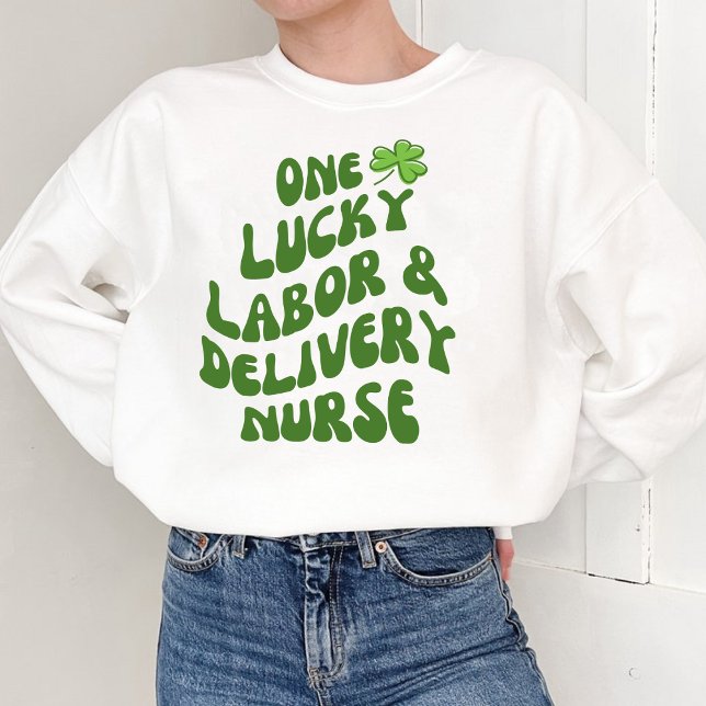 Sweatshirt Infirmière Lucky Labor & Delivery (Créateur téléchargé)