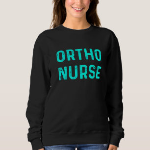 Sweatshirt Infirmière orthopédique Ortho Infirmière Rn 25