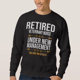 Sweatshirt Infirmière vétérinaire retraitée sous nouvelle dir