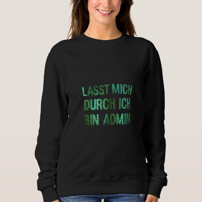 Sweatshirt Informatiker IT Abteilung Lasst Mich Durch Ich Bin (Devant)