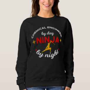 Sweatshirt Ingénieur Chimiste Le Jour Ninja La Nuit