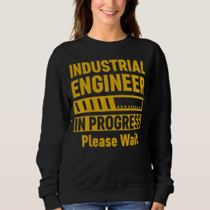 Sweatshirt Ingénieur Industriel En Cours Veuillez Attendre L'