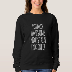 Sweatshirt Ingénieur Industriel Totalement génial Ingénieur D