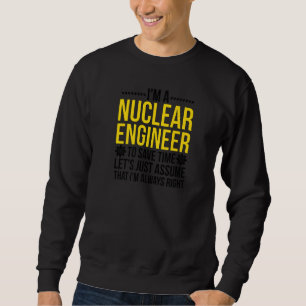 Sweatshirt Ingénieur nucléaire toujours droit Ingénierie nucl