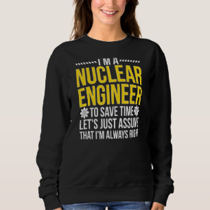 Sweatshirt Ingénieur nucléaire toujours droit Ingénierie nucl