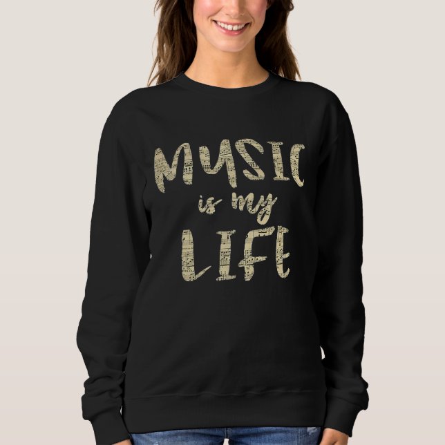 Sweatshirt Inspirational Music is my Life Musical Notes (Devant)
