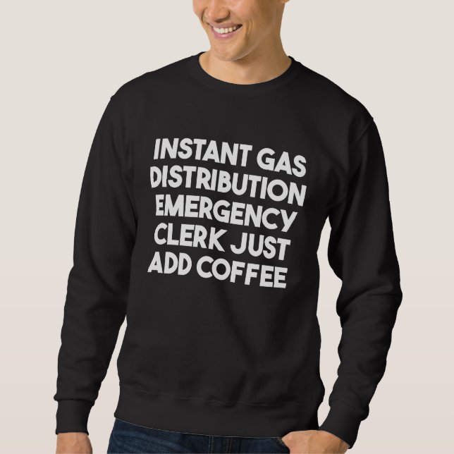 Sweatshirt Instant Gas Distribution Emergency Clerk Just Add  (Devant)