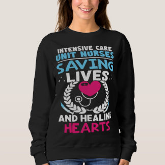 Sweatshirt Intensive Care Unit Nurses Saving Lives Healing He