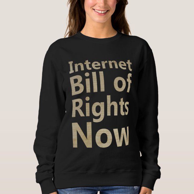 Sweatshirt Internet Bill of Rights Now (Devant)