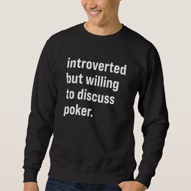 Sweatshirt Introverted But Willing To Discuss Poker (Devant)