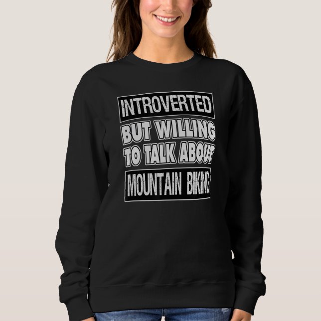 Sweatshirt Introverted But Willing to Talk About MOUNTAIN BIK (Devant)