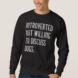 Sweatshirt Introverted Mais Prêt À Discuter Chien Chien Vinta