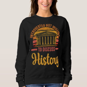Sweatshirt Introverted Mais Prêt À Discuter De L'Histoire His