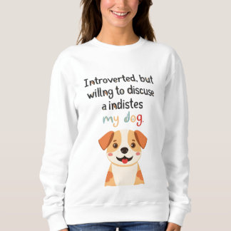 Sweatshirt Introverted, mais prêt à discuter de mon chien | D