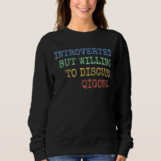 Sweatshirt Introverted Mais Prêt À Discuter De Qigong Retro