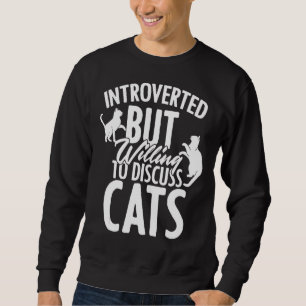 Sweatshirt Introverted, Mais prêt à discuter des chats Antiso
