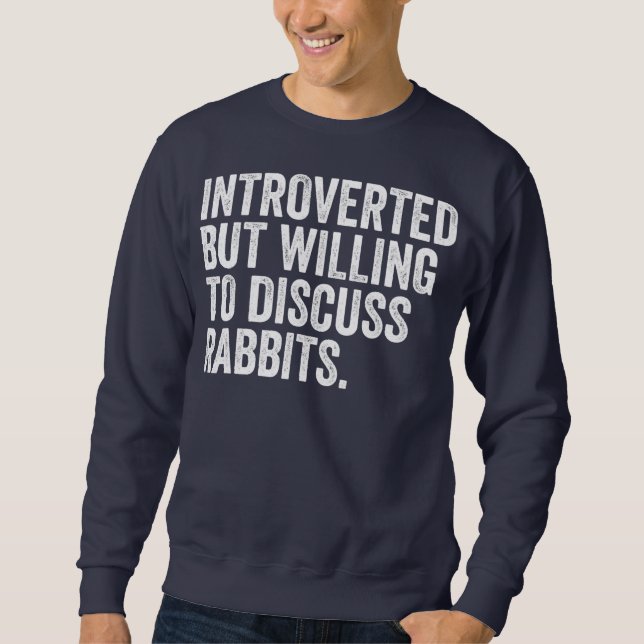 Sweatshirt Introverted Mais Prêt À Discuter Des Lapins Pour (Devant)