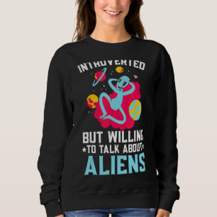 Sweatshirt Introverted Mais Prêt À Parler De Crypt Aliens