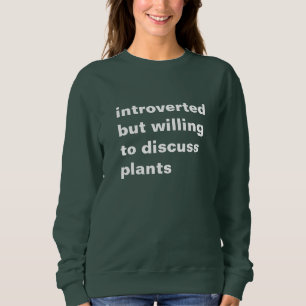 Sweatshirt introverti mais prêt à discuter de plantes