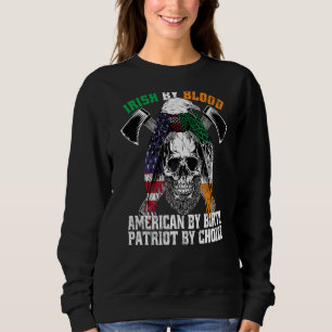 Sweatshirt Irish By Blood American By Birth Patriot By Choice