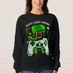 Sweatshirt Irish I Gaming Funny St Patrick's Day Video Ga