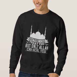 Sweatshirt Islam - Les Médecins Peuvent Vous Traiter Allah P