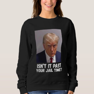 Sweatshirt Isnu2019t Il Passait Votre Temps De Prison