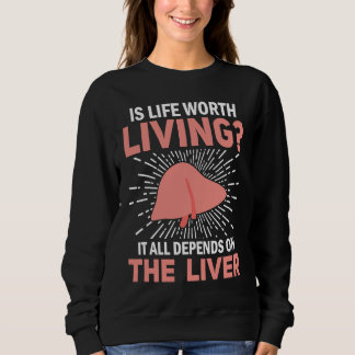 Sweatshirt It All Depends On The Liver Liver Disease Awarenes