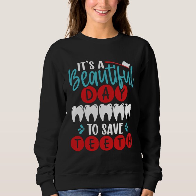 Sweatshirt It S A Beautiful Day To Save Teeth Backprint Denti (Devant)
