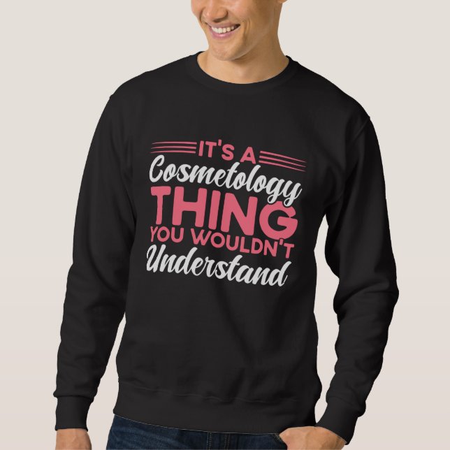 Sweatshirt It s A Cosmetology Thing Cosmetologist (Devant)