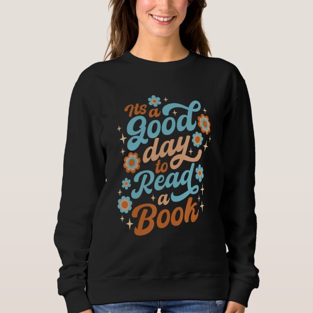 Sweatshirt It s a Good Day to Read a Book  Reading Book (Devant)