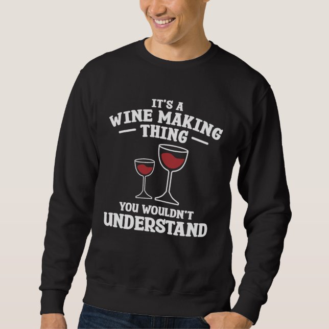 Sweatshirt It s A Wine Making Thing You Wouldn Understand Win (Devant)
