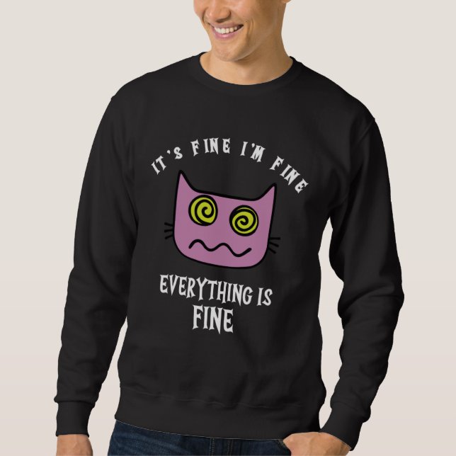 Sweatshirt It s Fine I m Fine Everything Is Fine  Sarcastic C (Devant)
