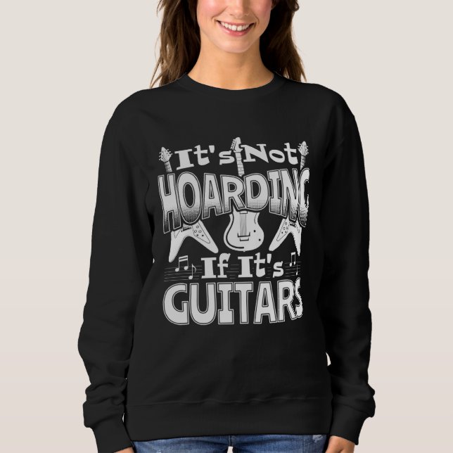 Sweatshirt It s Not Hoarding If It s Guitars Guitar Player Gu (Devant)