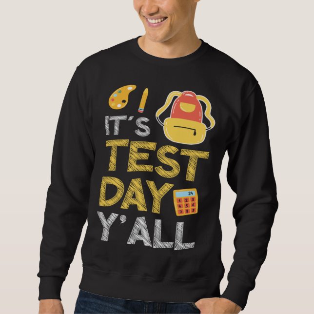 Sweatshirt It s Test Day Y all Education Preschool School Tea (Devant)