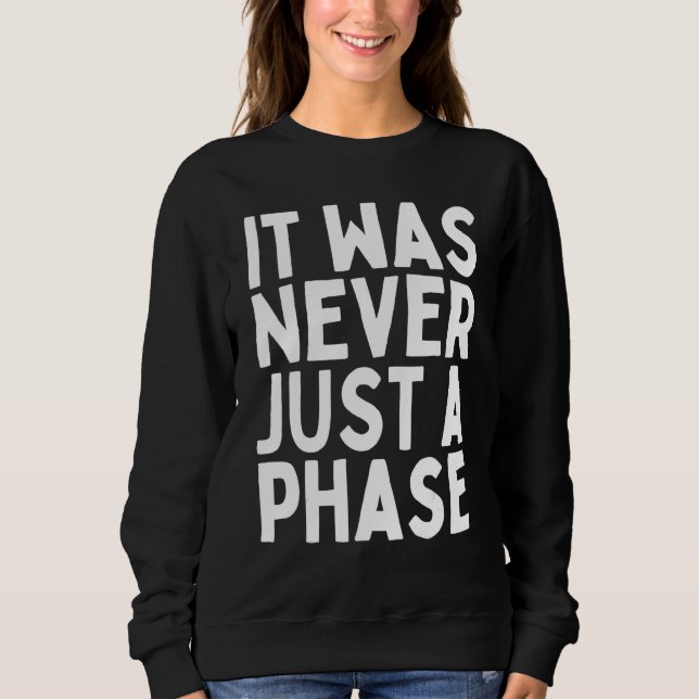 Sweatshirt IT WAS NEVER JUST A PHASE  Its a Lifestyle  Elder  (Devant)