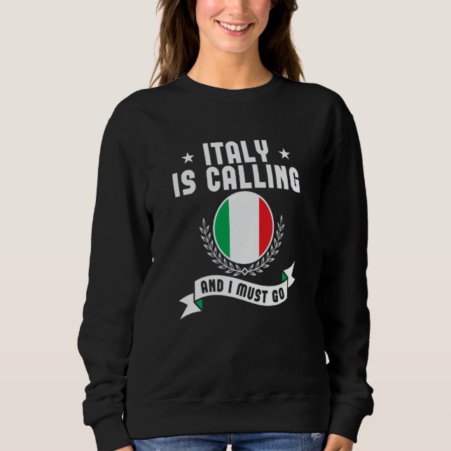 Sweatshirt Italy Is Calling And I Must Go Souvenirs Italian F (Devant)