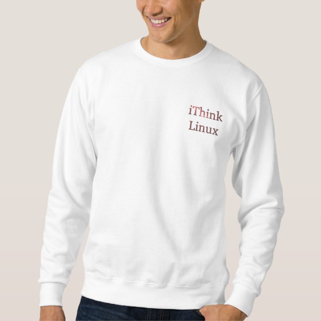 Sweatshirt iThink Linux, conceptions par Che Dean (Devant)