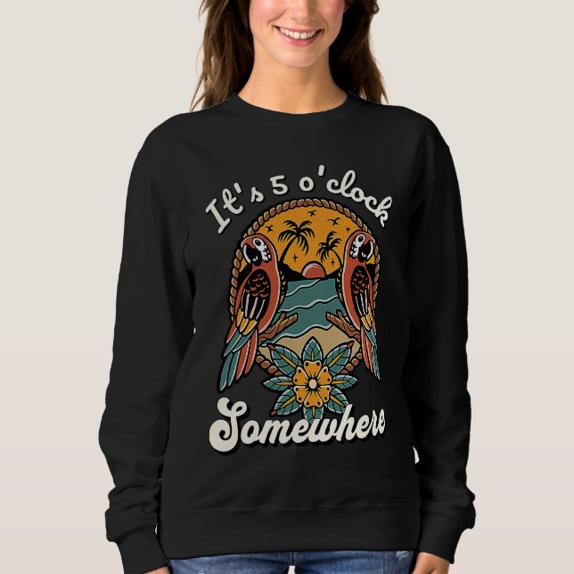 Sweatshirt It's 5 Ou2019clock Somewhere Parrot Summer Beach S (Devant)