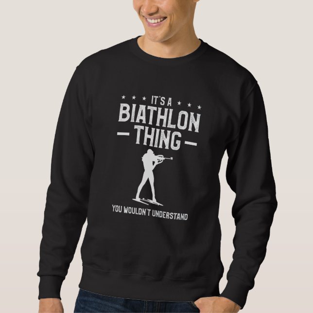 Sweatshirt It's A Biathlon Thing You Wouldn't Understand Biat (Devant)
