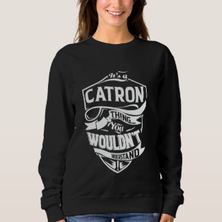 Sweatshirt It's a CATRON thing you wouldn't understand Gift
